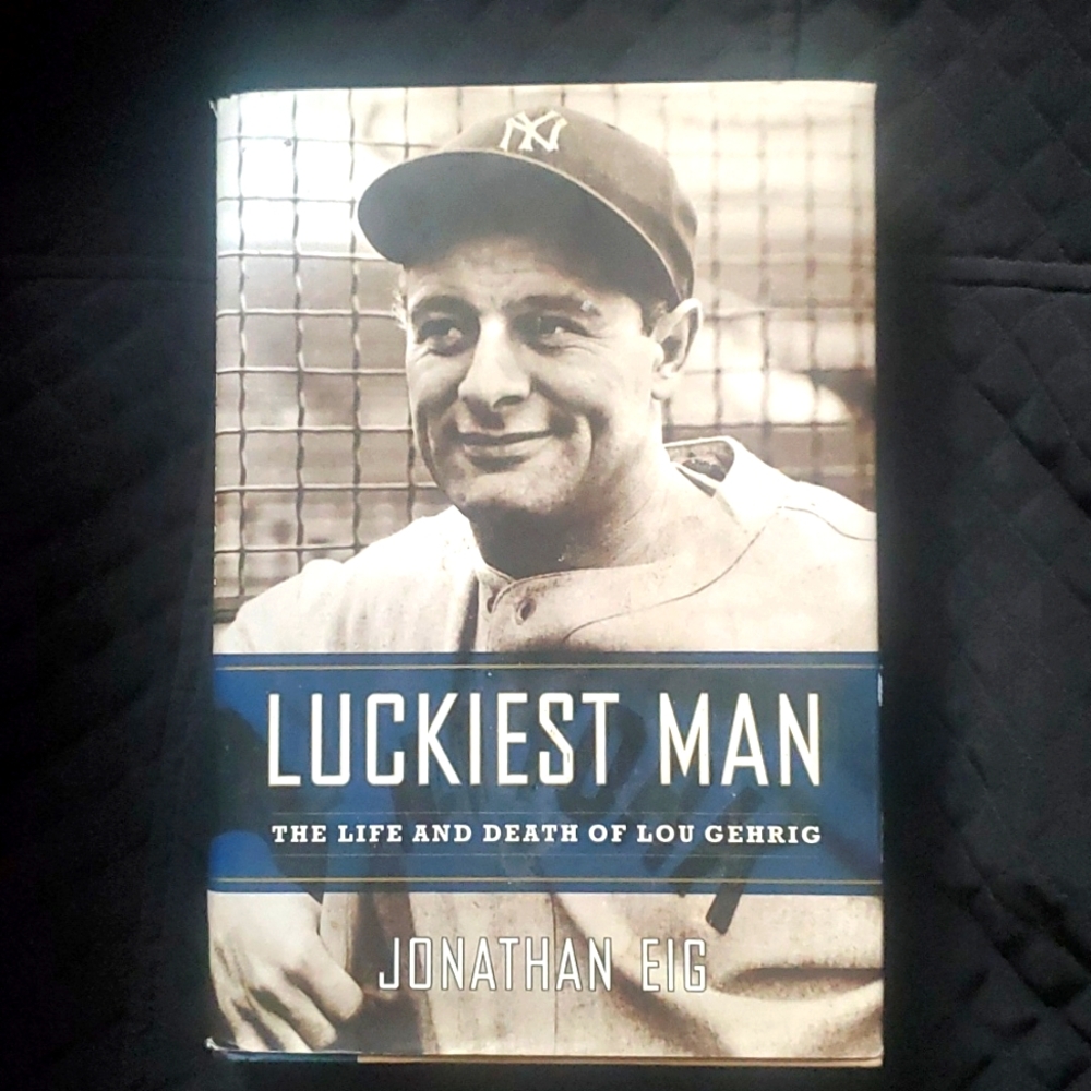 LUCKIEST MAN THE LIFE & DEATH OF LOU GEHRIG